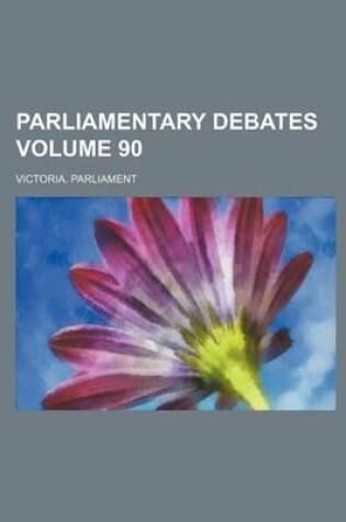 Cover of Parliamentary Debates Volume 90