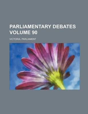 Book cover for Parliamentary Debates Volume 90