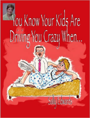 Book cover for You Know Your Kids Are Driving You Crazy When...