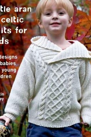 Cover of Little Aran & Celtic Knits for Kids