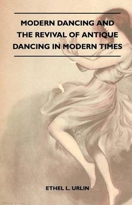 Book cover for Modern Dancing And The Revival Of Antique Dancing In Modern Times