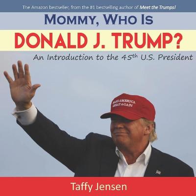 Book cover for Mommy, Who is Donald J. Trump?