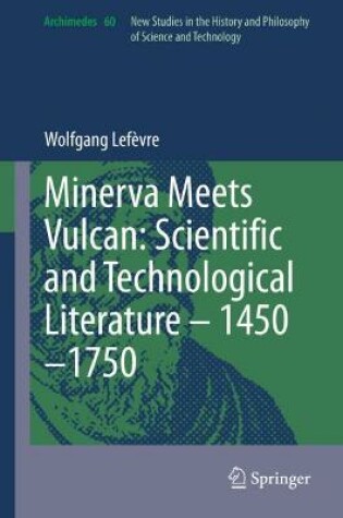 Cover of Minerva Meets Vulcan: Scientific and Technological Literature - 1450-1750