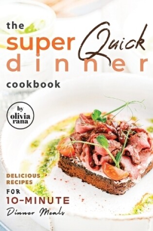 Cover of The Super Quick Dinner Cookbook