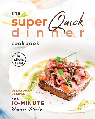 Book cover for The Super Quick Dinner Cookbook