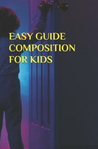 Cover of Easy Guide Composition for Kids