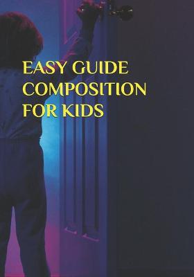 Book cover for Easy Guide Composition for Kids