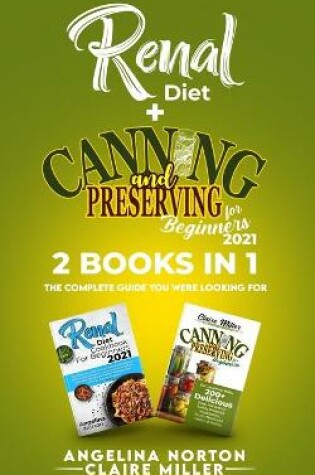 Cover of Renal Diet + Canning and Preserving for Beginners 2021