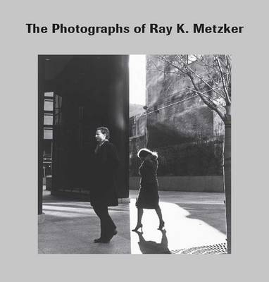 Cover of The Photographs of Ray K. Metzker