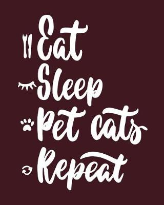 Book cover for Eat sleep pet cats repeat
