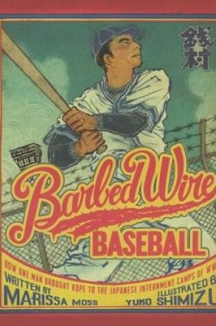 Cover of Barbed Wire Baseball: How One Man Brought Hope to the Japanese Internment Camps