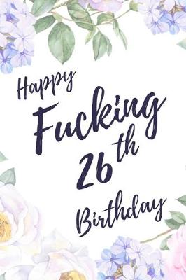 Book cover for Happy Fucking 26th Birthday