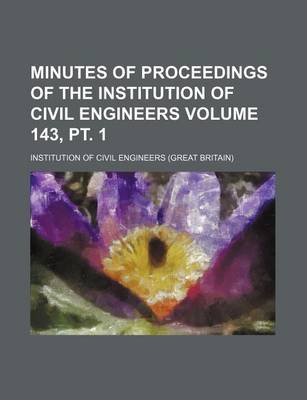 Book cover for Minutes of Proceedings of the Institution of Civil Engineers Volume 143, PT. 1