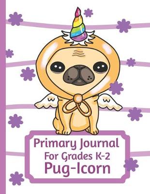 Book cover for Primary Journal For Grades K-2 Pug - Icorn