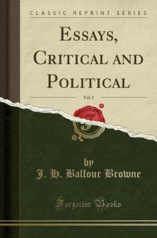 Cover of Essays, Critical and Political, Vol. 1 (Classic Reprint)