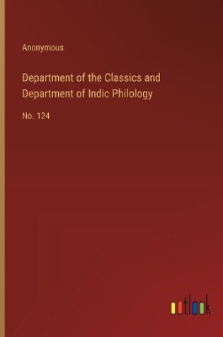 Cover of Department of the Classics and Department of Indic Philology