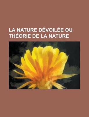 Book cover for La Nature Devoilee Ou Theorie de la Nature