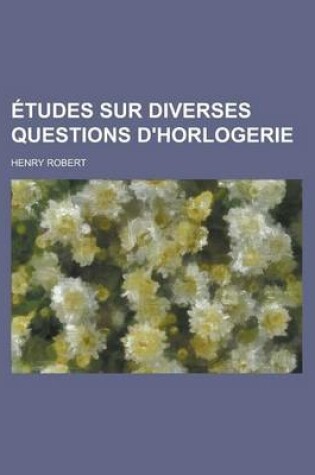 Cover of Etudes Sur Diverses Questions D'Horlogerie