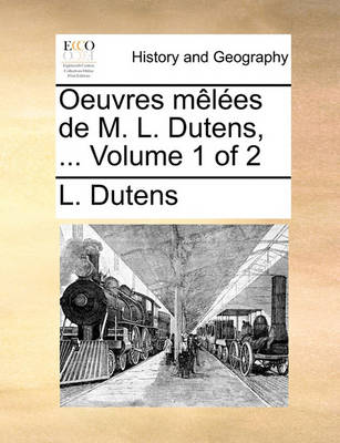 Book cover for Oeuvres Mles de M. L. Dutens, ... Volume 1 of 2