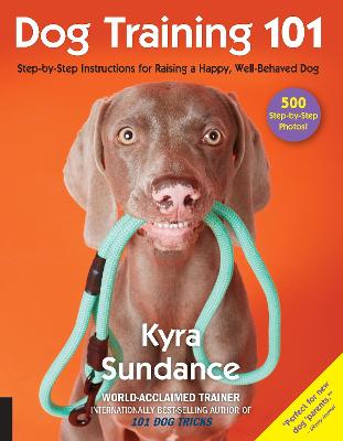 Dog Training 101 by Kyra Sundance