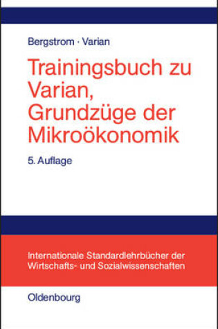 Cover of Trainingsbuch Zu Varian, Grundzuge Der Mikrookonomik