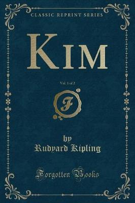 Book cover for Kim, Vol. 1 of 2 (Classic Reprint)