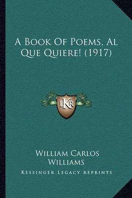 Book cover for A Book of Poems, Al Que Quiere! (1917) a Book of Poems, Al Que Quiere! (1917)