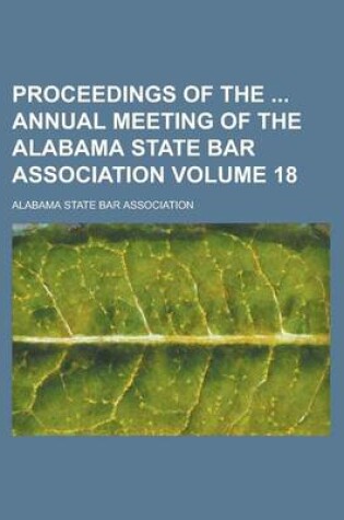 Cover of Proceedings of the Annual Meeting of the Alabama State Bar Association Volume 18