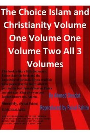 Cover of The Choice Islam and Christianity Volume One Volume One Volume Two All 3 Volumes