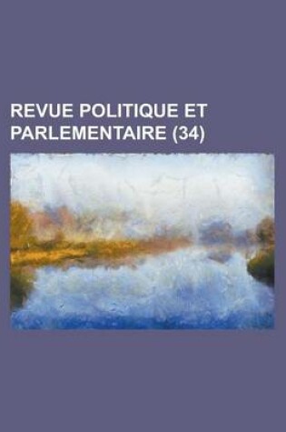 Cover of Revue Politique Et Parlementaire (34)