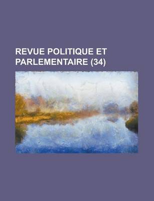 Book cover for Revue Politique Et Parlementaire (34)