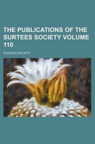 Cover of The Publications of the Surtees Society Volume 110