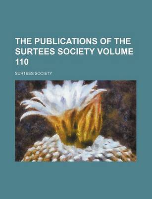 Book cover for The Publications of the Surtees Society Volume 110