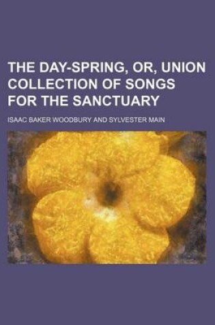 Cover of The Day-Spring, Or, Union Collection of Songs for the Sanctuary