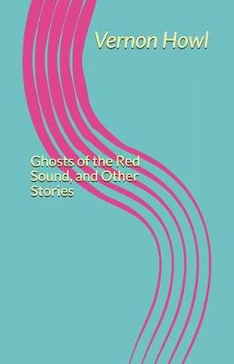 Cover of Ghosts of the Red Sound, and Other Stories