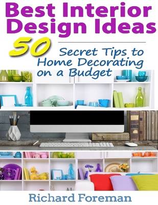 Book cover for Best Interior Design Ideas :  50+ Secret Tips to Home Decorating on a Budget (Complete Guide to Interior Designing)