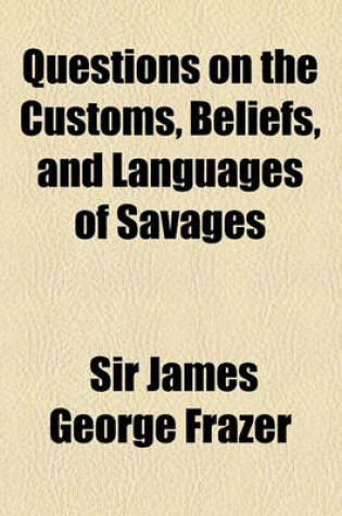 Cover of Questions on the Customs, Beliefs, and Languages of Savages