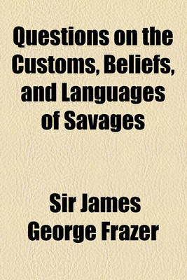 Book cover for Questions on the Customs, Beliefs, and Languages of Savages