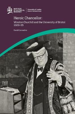 Cover of Heroic Chancellor: Winston Churchill and the University of Bristol, 1929 to 1965