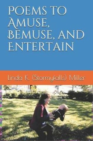 Cover of Poems to Amuse, Bemuse, and Entertain