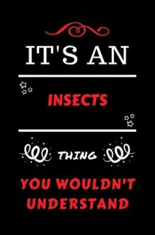 Cover of It's An Insects Thing You Wouldn't Understand