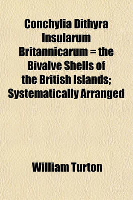 Book cover for Conchylia Dithyra Insularum Britannicarum = the Bivalve Shells of the British Islands; Systematically Arranged