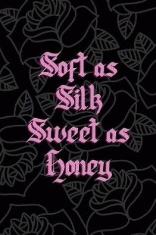 Cover of Soft As Silk Sweet As Honey