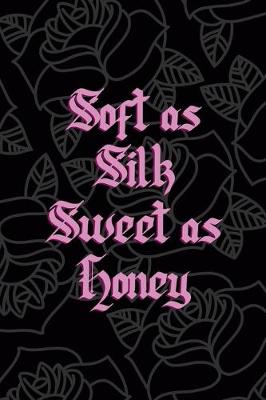 Book cover for Soft As Silk Sweet As Honey