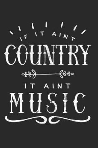 Cover of If It Ain't Country It Ain't Music