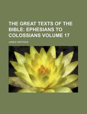 Book cover for The Great Texts of the Bible Volume 17; Ephesians to Colossians