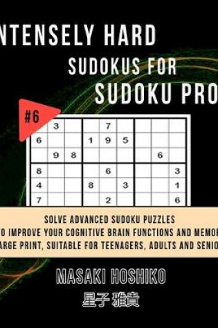 Cover of Intensely Hard Sudokus for Sudoku Pros #6