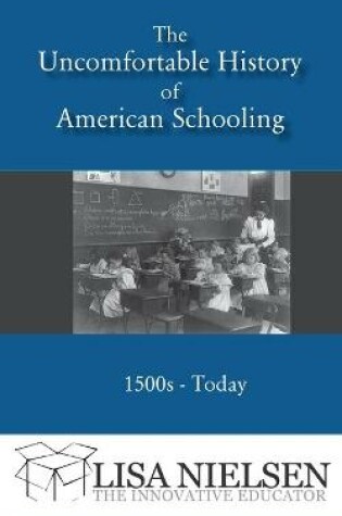 Cover of The Uncomfortable History of American Schooling