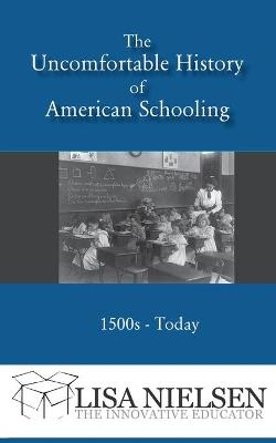 Book cover for The Uncomfortable History of American Schooling