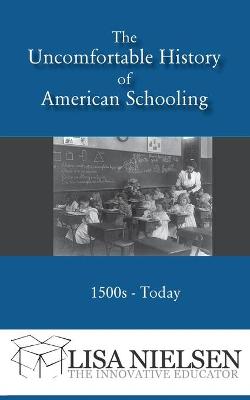 Cover of The Uncomfortable History of American Schooling